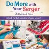 Do More with your Serger-Workbook Class